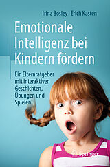 Kartonierter Einband Emotionale Intelligenz bei Kindern fördern von Irina Bosley, Erich Kasten