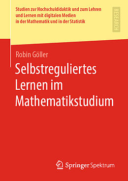 Kartonierter Einband Selbstreguliertes Lernen im Mathematikstudium von Robin Göller