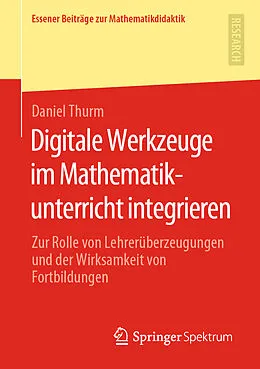 E-Book (pdf) Digitale Werkzeuge im Mathematikunterricht integrieren von Daniel Thurm