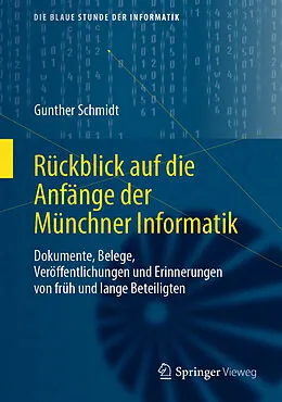E-Book (pdf) Rückblick auf die Anfänge der Münchner Informatik von Gunther Schmidt