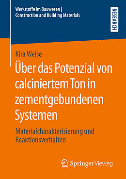 E-Book (pdf) Über das Potenzial von calciniertem Ton in zementgebundenen Systemen von Kira Weise