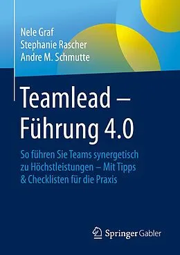 E-Book (pdf) Teamlead  Führung 4.0 von Nele Graf, Stephanie Rascher, Andre M. Schmutte