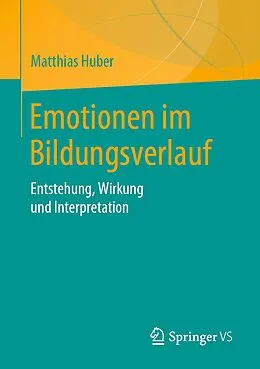 E-Book (pdf) Emotionen im Bildungsverlauf von Matthias Huber