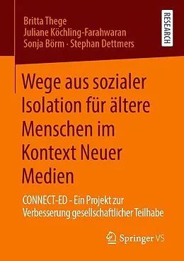 E-Book (pdf) Wege aus sozialer Isolation für ältere Menschen im Kontext Neuer Medien von Britta Thege, Juliane Köchling-Farahwaran, Sonja Börm