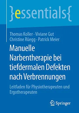 E-Book (pdf) Manuelle Narbentherapie bei tiefdermalen Defekten nach Verbrennungen von Thomas Koller, Viviane Gut, Christine Rüegg