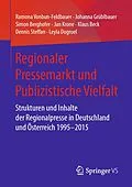 E-Book (pdf) Regionaler Pressemarkt und Publizistische Vielfalt von Ramona Vonbun-Feldbauer, Johanna Grüblbauer, Simon Berghofer