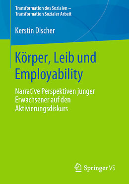 Kartonierter Einband Körper, Leib und Employability von Kerstin Discher