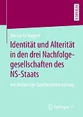 E-Book (pdf) Identität und Alterität in den drei Nachfolgegesellschaften des NS-Staats von Martin Tschiggerl