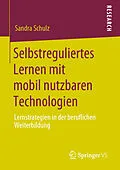 E-Book (pdf) Selbstreguliertes Lernen mit mobil nutzbaren Technologien von Sandra Schulz