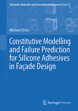 Couverture cartonnée Constitutive Modelling and Failure Prediction for Silicone Adhesives in Fac ade Design de Michael Drass