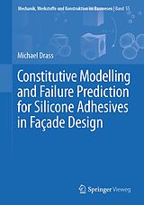 eBook (pdf) Constitutive Modelling and Failure Prediction for Silicone Adhesives in Fac¸ade Design de Michael Drass