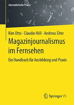 E-Book (pdf) Magazinjournalismus im Fernsehen von Kim Otto, Claudio Höll, Andreas Elter