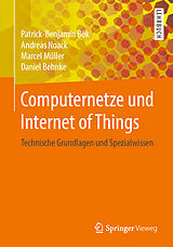 E-Book (pdf) Computernetze und Internet of Things von Patrick-Benjamin Bök, Andreas Noack, Marcel Müller
