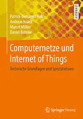 E-Book (pdf) Computernetze und Internet of Things von Patrick-Benjamin Bök, Andreas Noack, Marcel Müller
