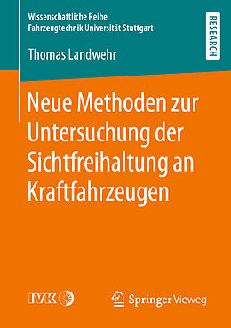 E-Book (pdf) Neue Methoden zur Untersuchung der Sichtfreihaltung an Kraftfahrzeugen von Thomas Landwehr