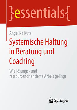Kartonierter Einband Systemische Haltung in Beratung und Coaching von Angelika Kutz