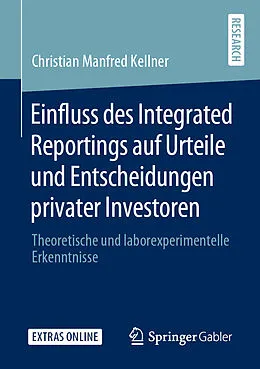 E-Book (pdf) Einfluss des Integrated Reportings auf Urteile und Entscheidungen privater Investoren von Christian Manfred Kellner