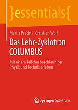 Kartonierter Einband Das Lehr-Zyklotron COLUMBUS von Martin Prechtl, Christian Wolf