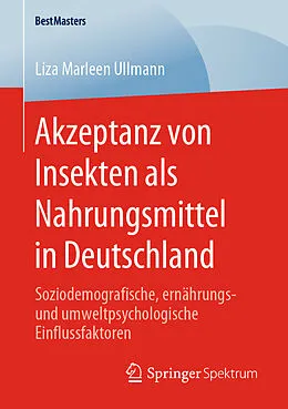 E-Book (pdf) Akzeptanz von Insekten als Nahrungsmittel in Deutschland von Liza Marleen Ullmann