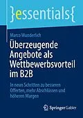 E-Book (pdf) Überzeugende Angebote als Wettbewerbsvorteil im B2B von Marco Wunderlich