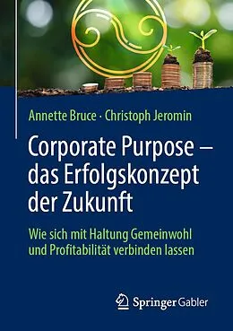 E-Book (pdf) Corporate Purpose  das Erfolgskonzept der Zukunft von Annette Bruce, Christoph Jeromin