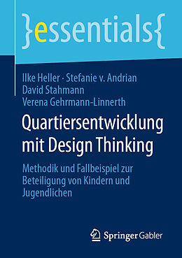 Kartonierter Einband Quartiersentwicklung mit Design Thinking von Ilke Heller, Stefanie von Andrian, David Stahmann