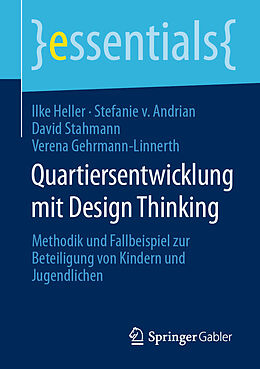 E-Book (pdf) Quartiersentwicklung mit Design Thinking von Ilke Heller, Stefanie von Andrian, David Stahmann
