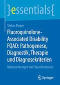 E-Book (pdf) Fluoroquinolone-Associated Disability FQAD: Pathogenese, Diagnostik, Therapie und Diagnosekriterien von Stefan Pieper