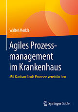 E-Book (pdf) Agiles Prozessmanagement im Krankenhaus von Walter Merkle