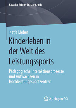 Kartonierter Einband Kinderleben in der Welt des Leistungssports von Katja Lieber