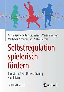 E-Book (pdf) Selbstregulation spielerisch fördern von Gitta Reuner, Kim Angeles Erdmann, Verena Vetter