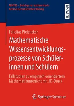 E-Book (pdf) Mathematische Wissensentwicklungsprozesse von Schülerinnen und Schülern von Felicitas Pielsticker