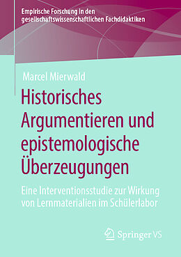 Kartonierter Einband Historisches Argumentieren und epistemologische Überzeugungen von Marcel Mierwald
