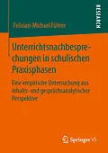 E-Book (pdf) Unterrichtsnachbesprechungen in schulischen Praxisphasen von Felician-Michael Führer
