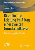 E-Book (pdf) Disziplin und Leistung im Alltag einer zweiten Grundschulklasse von Annette Hess