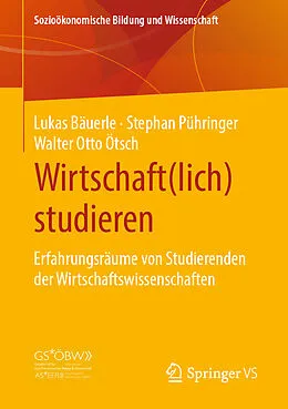 E-Book (pdf) Wirtschaft(lich) studieren von Lukas Bäuerle, Stephan Pühringer, Walter Otto Ötsch