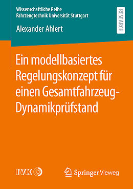 Kartonierter Einband Ein modellbasiertes Regelungskonzept für einen Gesamtfahrzeug-Dynamikprüfstand von Alexander Ahlert