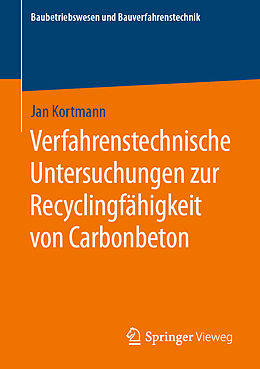 Kartonierter Einband Verfahrenstechnische Untersuchungen zur Recyclingfähigkeit von Carbonbeton von Jan Kortmann
