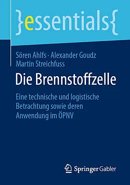 E-Book (pdf) Die Brennstoffzelle von Sören Ahlfs, Alexander Goudz, Martin Streichfuss