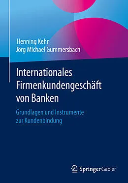 E-Book (pdf) Internationales Firmenkundengeschäft von Banken von Henning Kehr, Jörg Michael Gummersbach