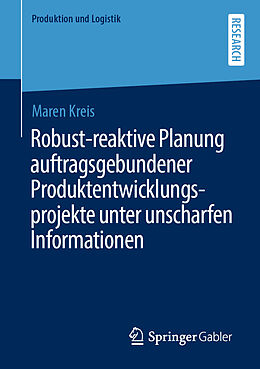 Kartonierter Einband Robust-reaktive Planung auftragsgebundener Produktentwicklungsprojekte unter unscharfen Informationen von Maren Kreis