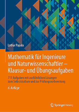 Kartonierter Einband Mathematik für Ingenieure und Naturwissenschaftler - Klausur- und Übungsaufgaben von Lothar Papula