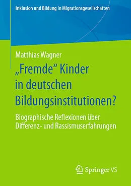 E-Book (pdf) Fremde Kinder in deutschen Bildungsinstitutionen? von Matthias Wagner