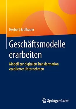 E-Book (pdf) Geschäftsmodelle erarbeiten von Herbert Jodlbauer