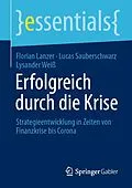 E-Book (pdf) Erfolgreich durch die Krise von Florian Lanzer, Lucas Sauberschwarz, Lysander Weiß