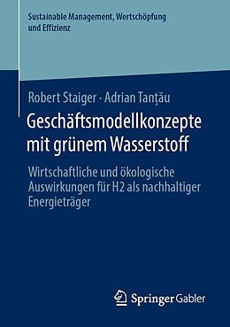 E-Book (pdf) Geschäftsmodellkonzepte mit grünem Wasserstoff von Robert Staiger, Adrian Tanu