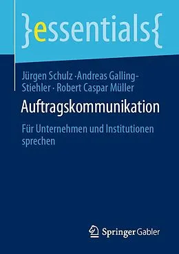 E-Book (pdf) Auftragskommunikation von Jürgen Schulz, Andreas Galling-Stiehler, Robert Caspar Müller
