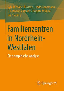 E-Book (pdf) Familienzentren in Nordrhein-Westfalen von Sybille Stöbe-Blossey, Linda Hagemann, E. Katharina Klaudy