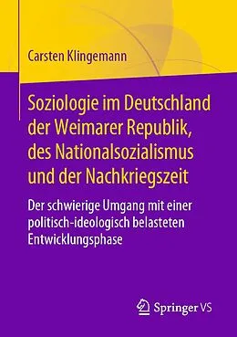 E-Book (pdf) Soziologie im Deutschland der Weimarer Republik, des Nationalsozialismus und der Nachkriegszeit von Carsten Klingemann