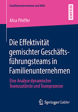 Kartonierter Einband Die Effektivität gemischter Geschäftsführungsteams in Familienunternehmen von Alisa Pfeiffer